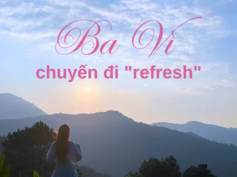 Kinh nghiệm du lịch Ba Vì chuyến đi “refresh” cùng hội bạn